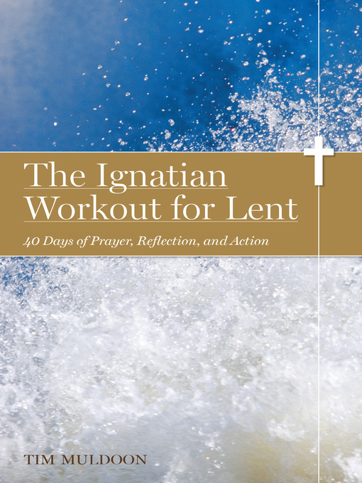 Title details for The Ignatian Workout for Lent by Tim Muldoon - Available